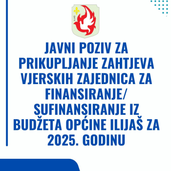 Javni poziv za prikupljanje zahtjeva vjerskih zajednica za finansiranje iz Budžeta Općine Ilijaš